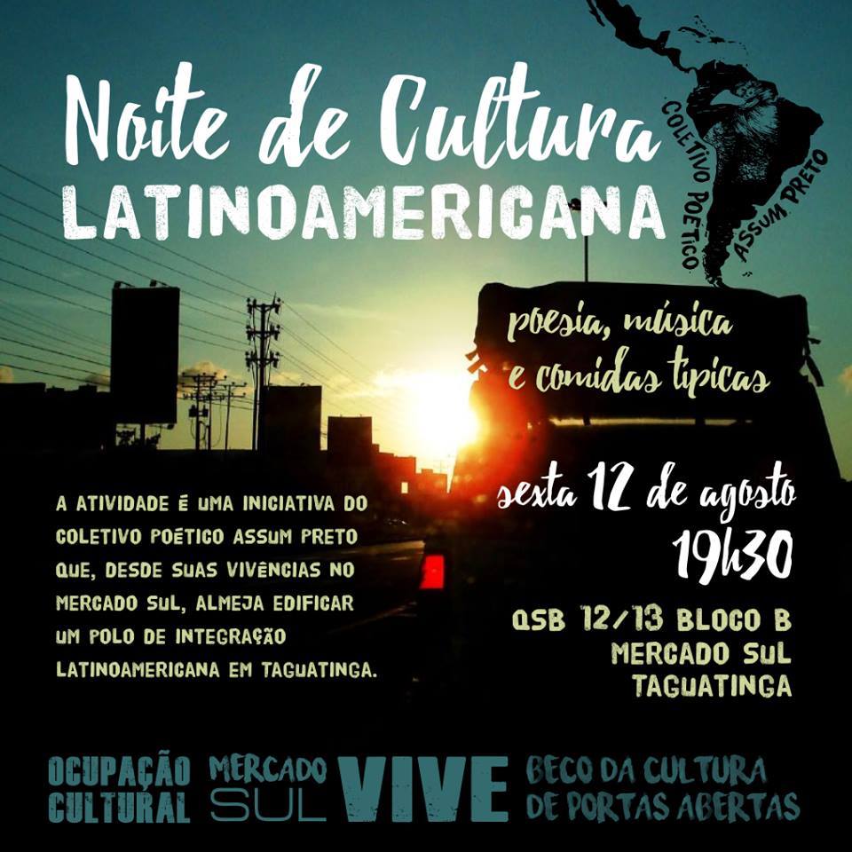  HOJE!! Noite de Cultura Latinoamericana com o Coletivo Potico Assum Preto.Local:Ocupaao Cultural Mercado Sul VIVI.