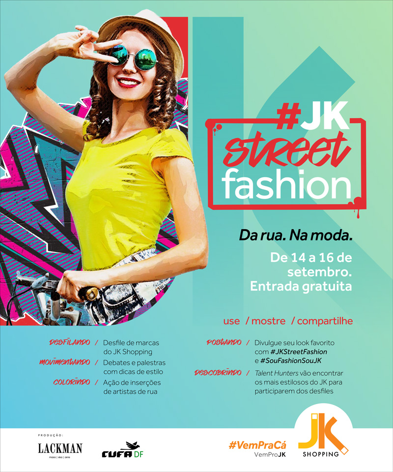 Braslia recebe JK Street Fashion.Partir de 14 a 16 de setembro  Local: praa central do JK Shopping.
