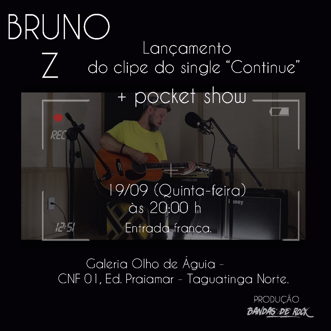 Bruno Z faz show de lanamento do clipe Continue - 19 de setembro (quinta-feira), a partir das 20h, na Galeria Olho de guia em Taguatinga Norte