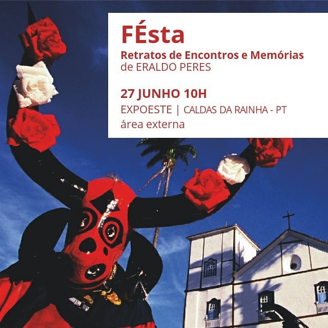 Exposio Fsta - Retratos de encontros e memrias, do fotgrafo Eraldo Peres.@eraldoperes, neste sbado, 27/6, s 10h na Expoeste.(Portugal)