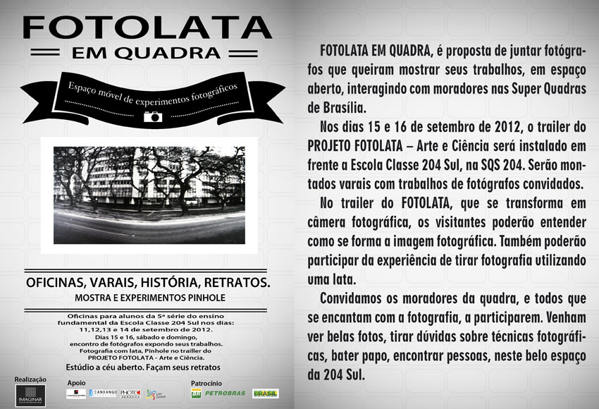 Jos? Rosa ? o fot?grafo a frente do projeto Fotolata , que ensina fotografia para jovens da cidade de Bras?lia por meio do pinhole. De forma l?dica, ele conduz a t?cnica usando o seu super trailer-fotografico, que n?o ? nada menos do que uma grande c?mara