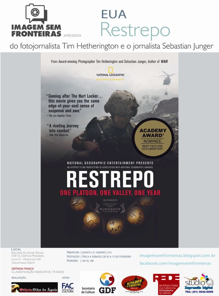  ? HOJE!!!!! "RESTREPO" ?ltima edi??o do "Imagem Sem Fronteiras" do fotojornalista Tim Hetherington  & O lan?amento do TAGU?FOTO CLUBE- Quinta - Feira dia 31 (Galeria Olho de ?guia) Fica aberto a quem quiser trazer umas cervas!!! Viva o Fotojornalismo!!!