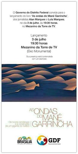 Lan?amento do Livro "As Ondas do Man? Garrincha" dos Fotojornalistas Lula Marques e Alan Marques.3 de Julho Mezanino da torre de TV. 19:30 Horas.