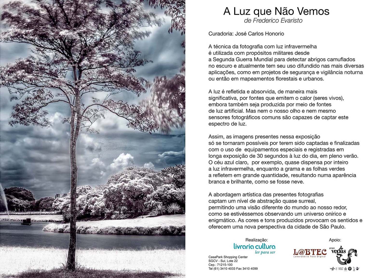 Exposi??o "A Luz Que N?o Vemos" de Frederico Evaristo.Dia 5 ao dia 25 de Abril. Local: Casa Park Shopping Center.
