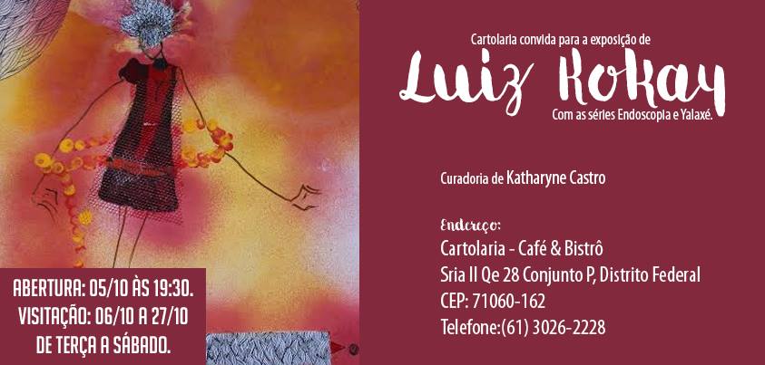 ? HOJE!! Exposi??o "s?ries Endoscopia e Yalax?." do artista pl?stico Luiz Kokay.Local: Cartolaria Sria II Qe 28 Conjunto P- Guar? II