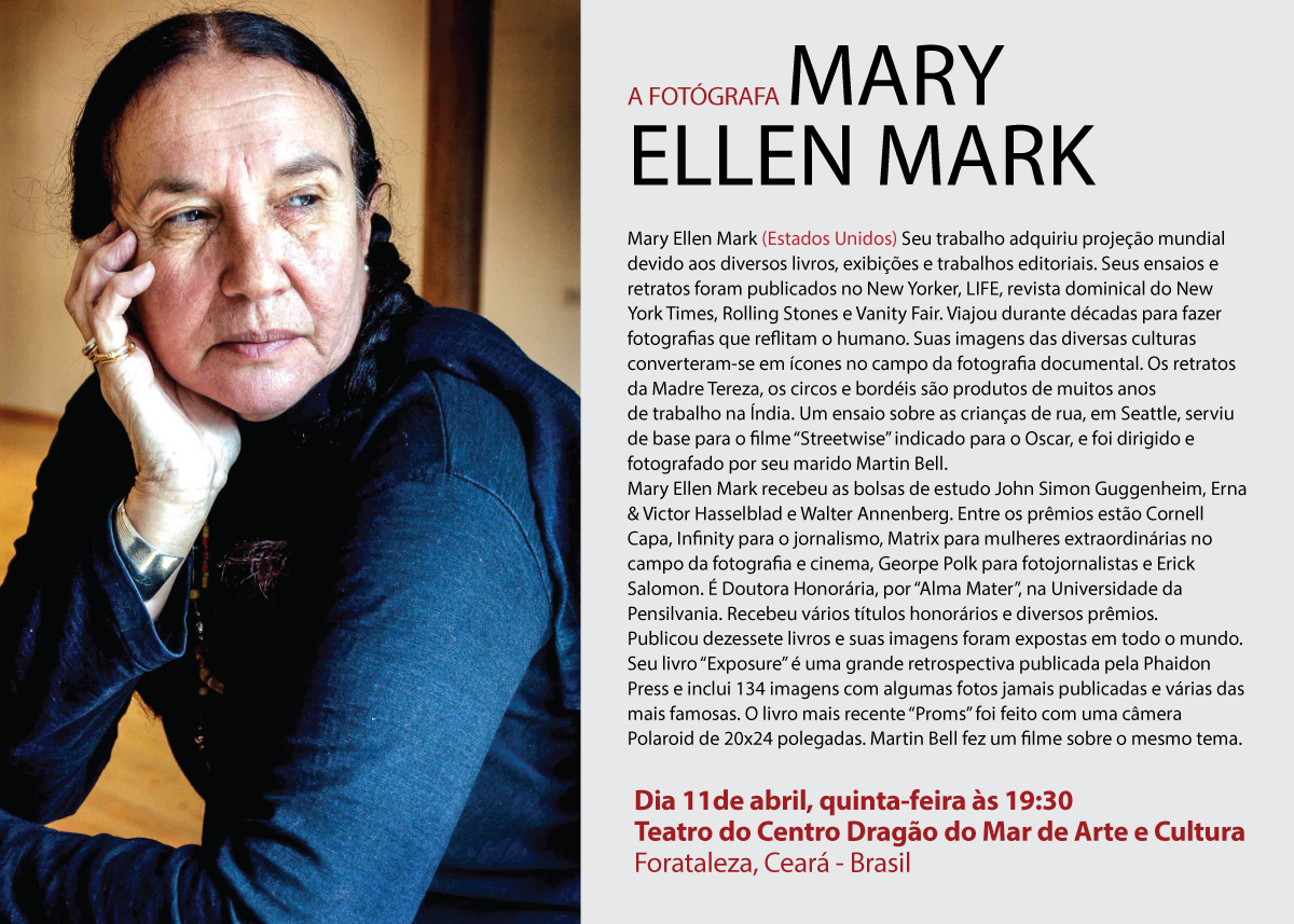 ? HOJE!!! Confer?ncia com a fot?grafa americana Mary Ellen Mark. Hoje, dia 11 de abril (quinta-feira) as 19:30 no teatro do Centro Drag?o do Mar de Arte e Cultura. Fortaleza, Cear? - Brasil