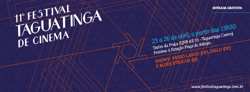 ? HOJE!! Abertura  11? edi??o do Festival Taguatinga de Cinema.Onde: Teatro da Pra?a.23 e 26 de abril.