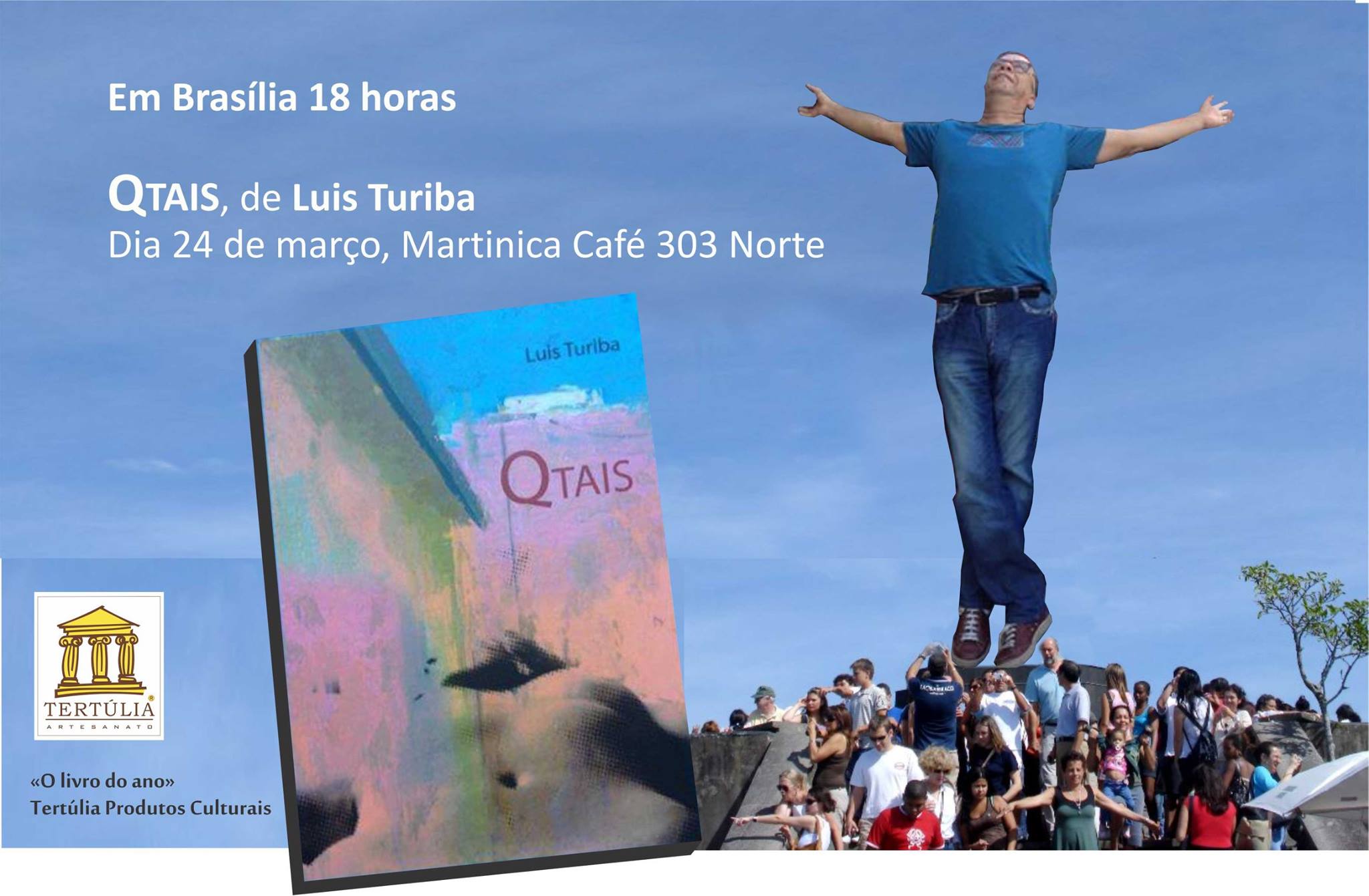 Lan?amento do livro de poemas QTAIS de Luis Turiba. SEGUNDA-FEIRA, dia 24, Caf? Martinica (303 Norte).Apartir das 18 HORAS