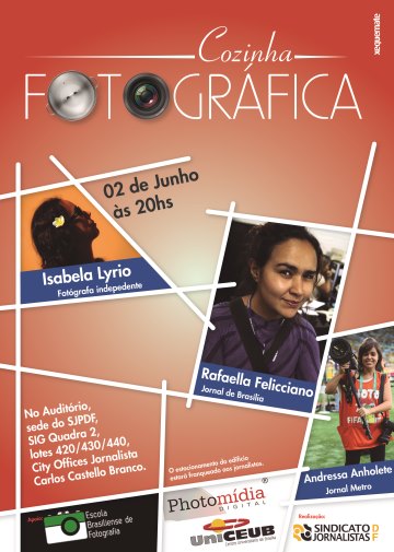 ? HOJE!! Cozinha Fotogr?fica com as Fotojornalistas Rafaela Felicciano,Isabela Lyrio e Andressa Anholete.Onde: SIG Quadra 2 lotes 420/4 SJPDF - Sindicato dos Jornalistas Profissionais do Distrito Federal.