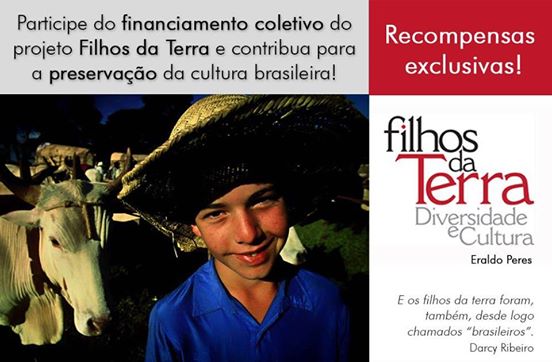 'Filhos da Terra' Projeto de Eraldo Peres: nossa cultura em suas m?os!