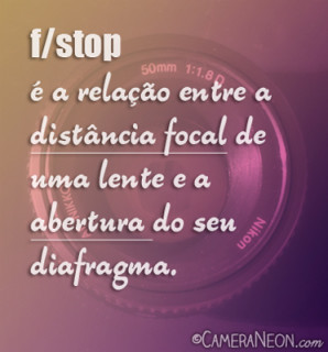 O que  f stop  Abertura do diafragma na fotografia.