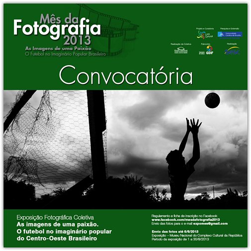 CONVOCAT?RIA  "Imagens de uma paix?o. O futebol no imagin?rio popular do centro-oeste brasileiro"  6 de maio a 6 de junho de 2013.