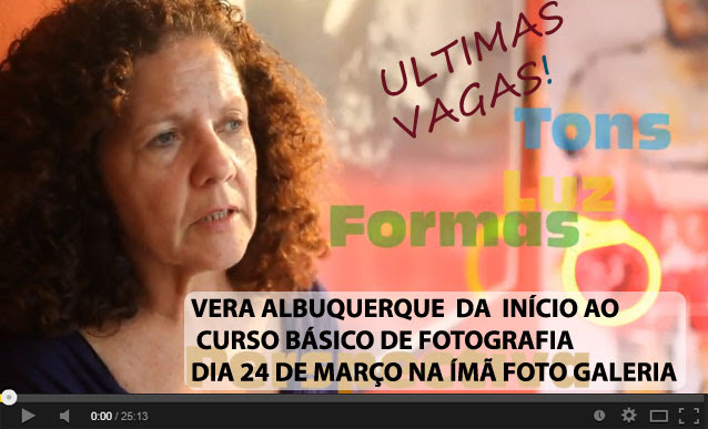 ?CURSO B?SICO DE FOTOGRAFIA COM VERA ALBUQUERQUE".come?a dia 24 de mar?o na Im